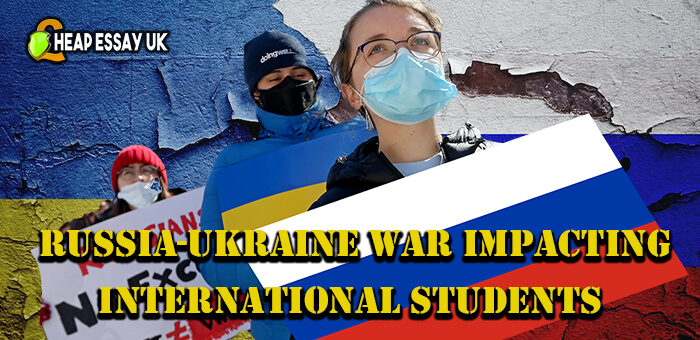 How is the Russia-Ukraine war impacting international students?
