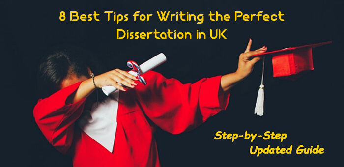 8 Best Tips for Writing the Perfect Dissertation in UK