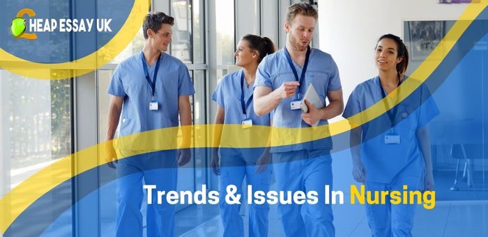 What Are The Current Trends And Issues In Nursing?