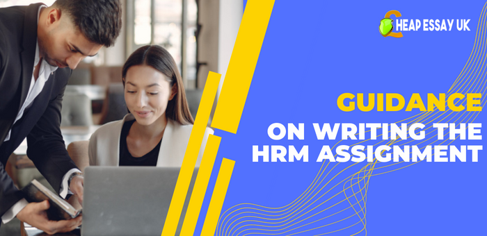 Guidance On Writing The HRM Assignment: